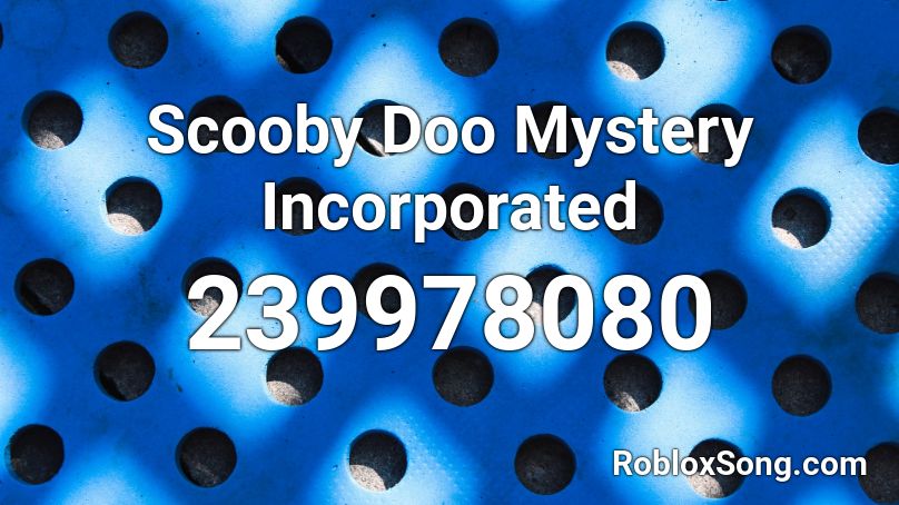 Scooby Doo Mystery Incorporated Roblox ID