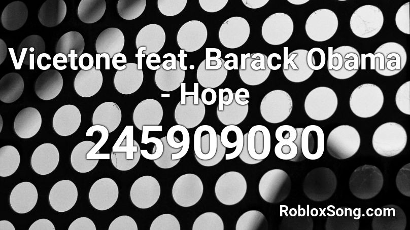 Vicetone feat. Barack Obama - Hope Roblox ID
