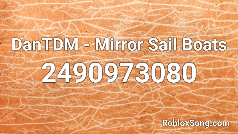 DanTDM - Mirror Sail Boats Roblox ID