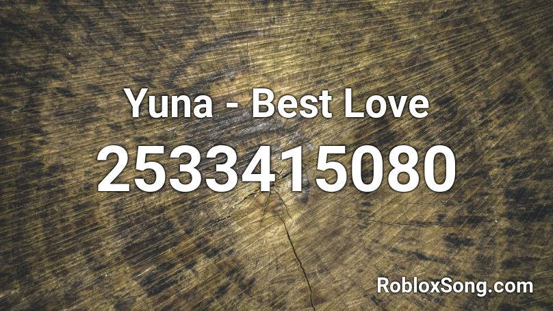 Yuna - Best Love Roblox ID