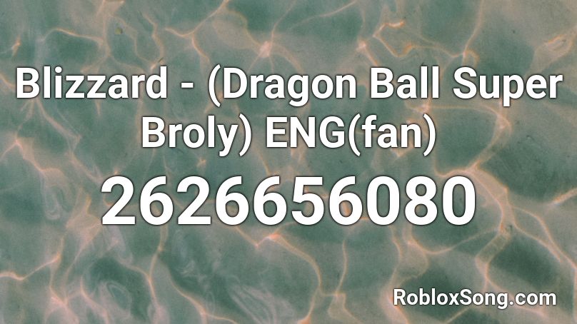 Blizzard - (Dragon Ball Super Broly) ENG(fan) Roblox ID