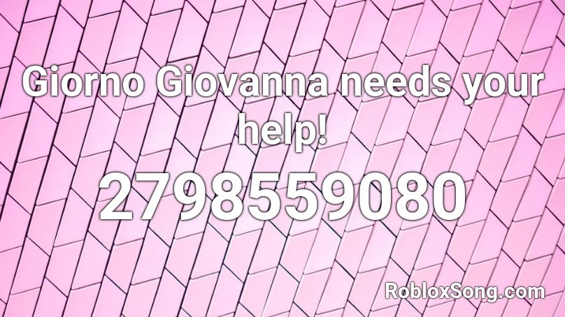 Giorno Giovanna needs your help! Roblox ID