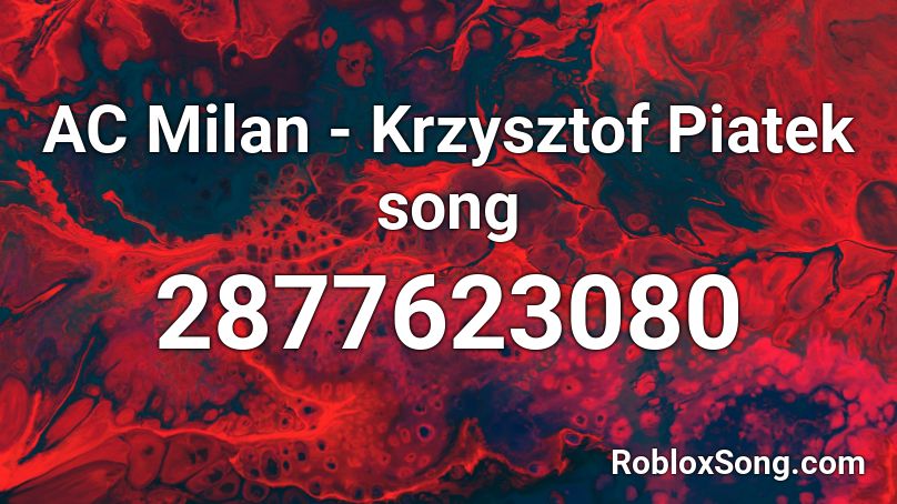 AC Milan - Krzysztof Piatek song Roblox ID