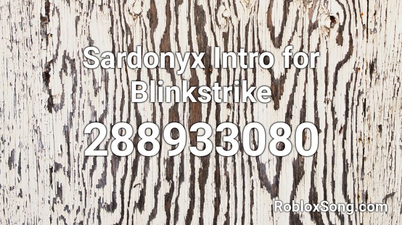 Sardonyx Intro for Blinkstrike Roblox ID