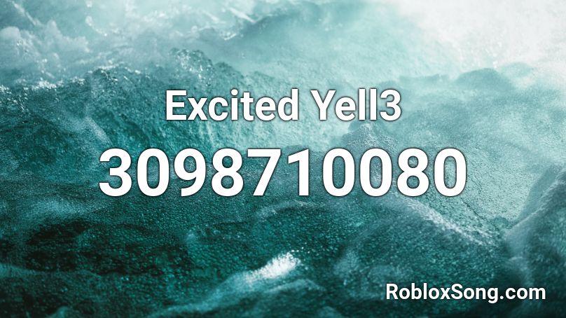 Excited Yell3 Roblox ID