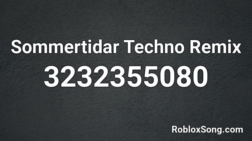 Sommertidar Techno Remix Roblox ID