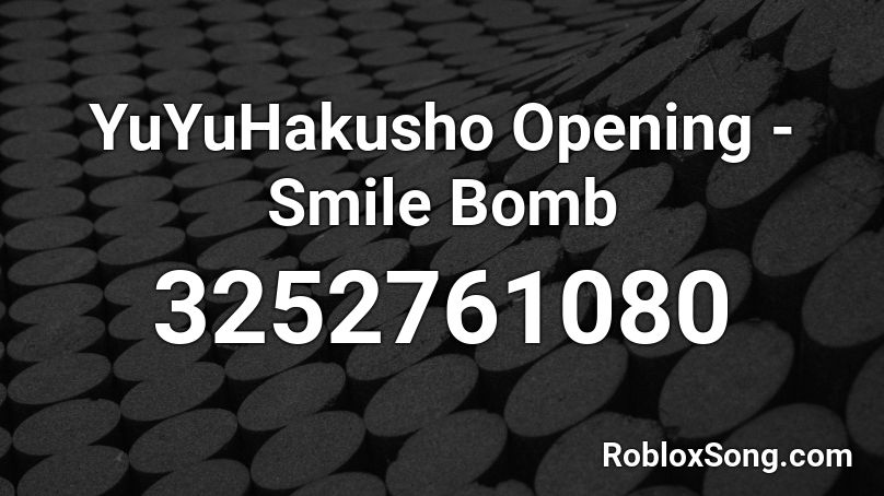 YuYuHakusho Opening - Smile Bomb Roblox ID