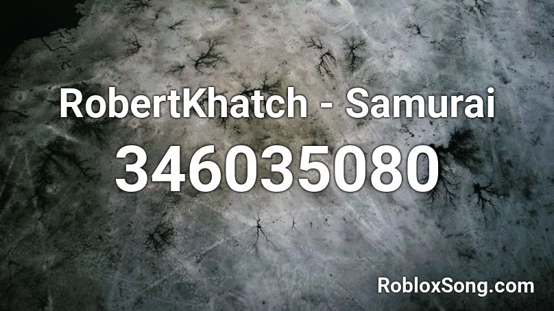 RobertKhatch - Samurai Roblox ID