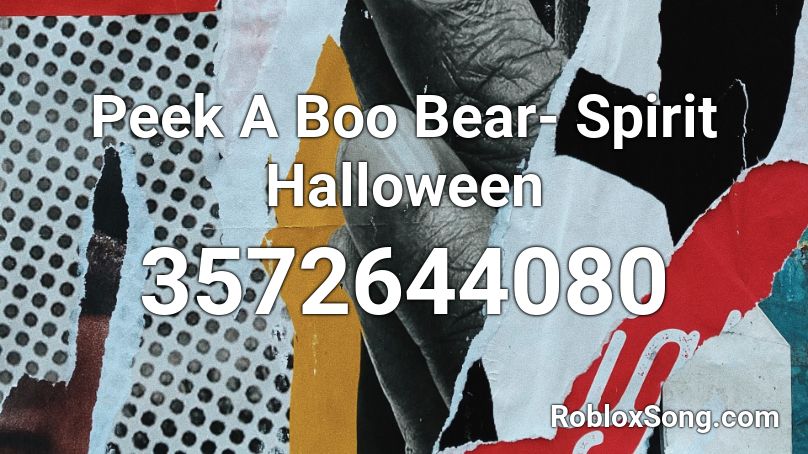 Peek A Boo Bear- Spirit Halloween Roblox ID