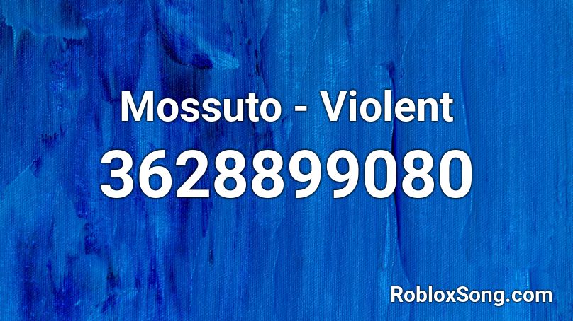 Mossuto Violent Roblox Id Roblox Music Codes - 1700s sea shanties roblox id