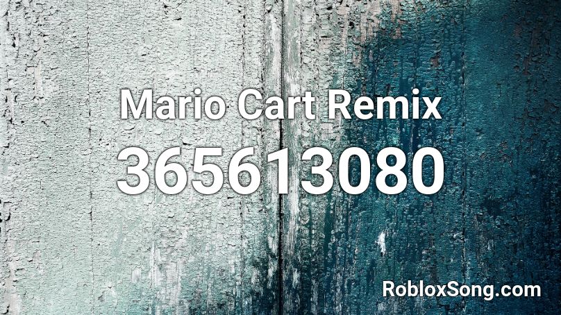 Mario Cart Remix Roblox Id Roblox Music Codes - barney trap remix roblox id loud