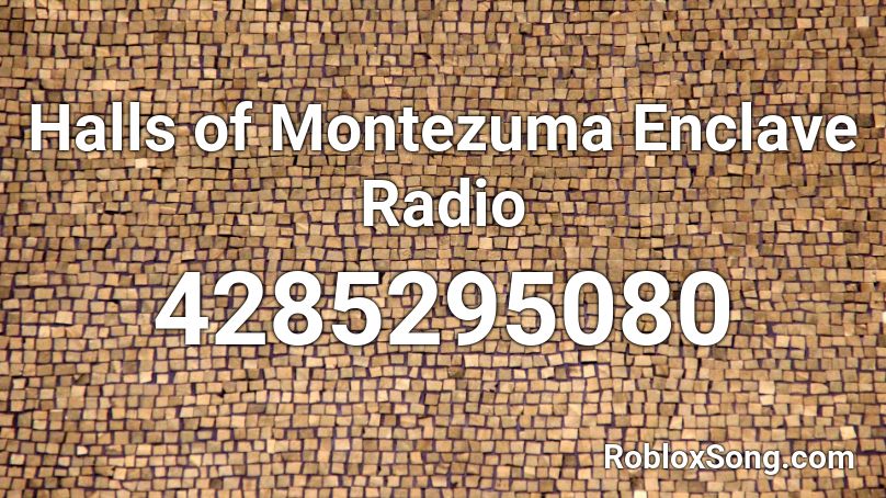 Halls of Montezuma Enclave Radio Roblox ID