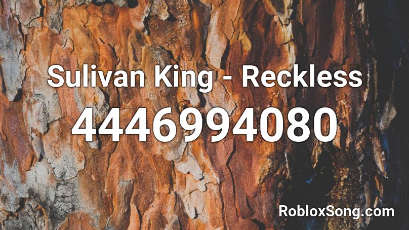 Sulivan King - Reckless Roblox ID