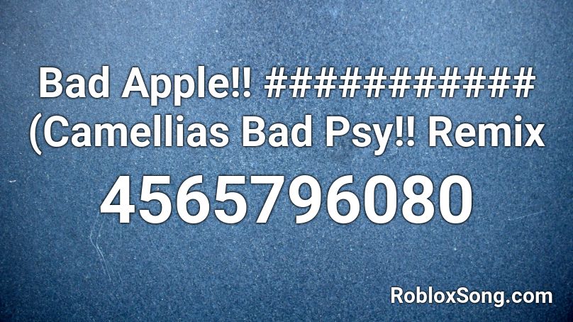 Bad Apple!! ########### (Camellias Bad Psy!! Remix Roblox ID