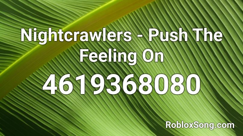 Nightcrawlers Push The Feeling On Roblox Id Roblox Music Codes - the feeling roblox id