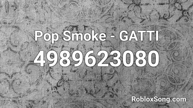 Pop Smoke Gatti Roblox Id Roblox Music Codes - roblox music id pop smoke