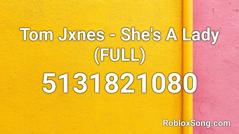 Tom Jxnes She S A Lady Full Roblox Id Roblox Music Codes - id images for roblox