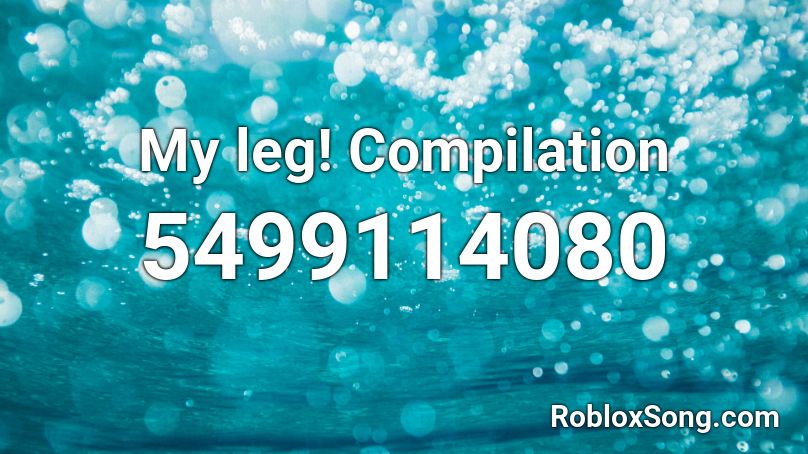 My leg! Compilation Roblox ID