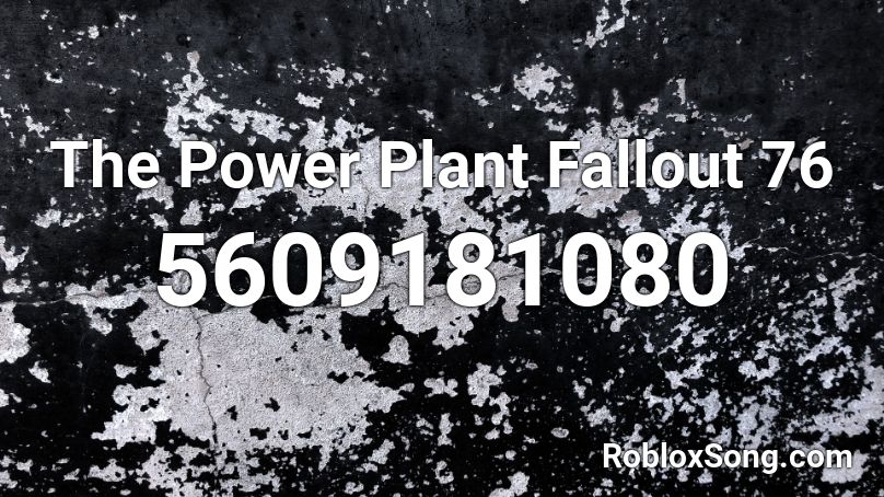 The Power Plant Fallout 76 Roblox ID