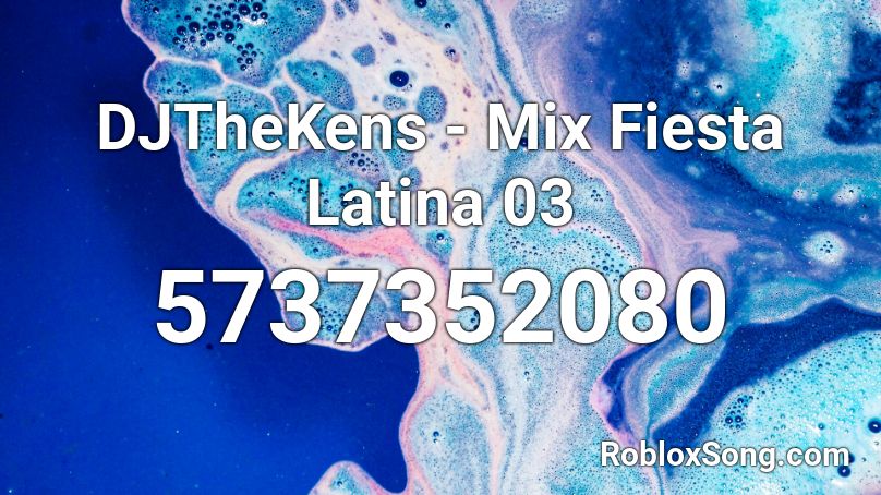 DJTheKens - Mix Fiesta Latina 03 Roblox ID