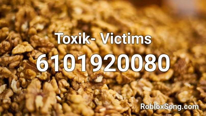 Toxik- Victims Roblox ID