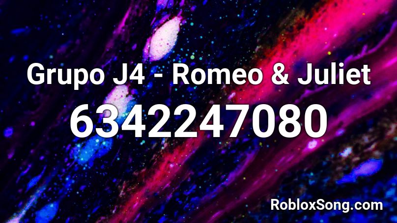 Grupo J4 - Romeo & Juliet Roblox ID