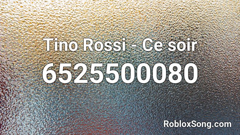 Tino Rossi - Ce soir Roblox ID