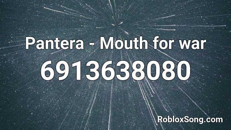Pantera - Mouth for war Roblox ID