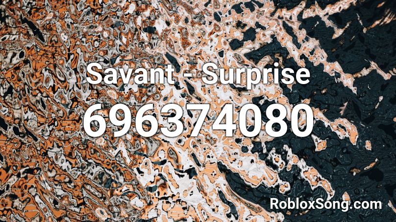 Savant - Surprise Roblox ID