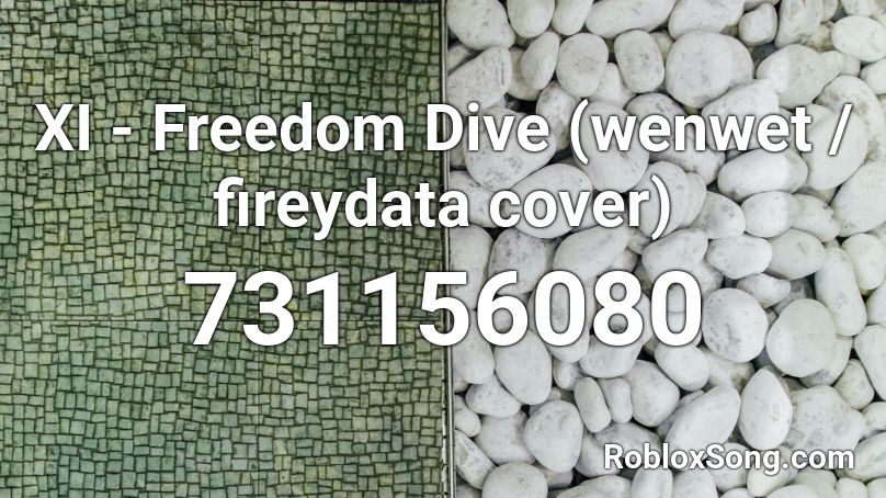 XI - Freedom Dive (wenwet / fireydata cover) Roblox ID