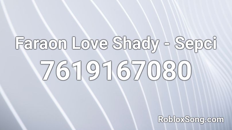 Faraon Love Shady - Sepci Roblox ID
