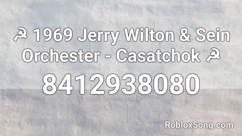 ☭ 1969 Jerry Wilton & Sein Orchester - Casatchok ☭ Roblox ID