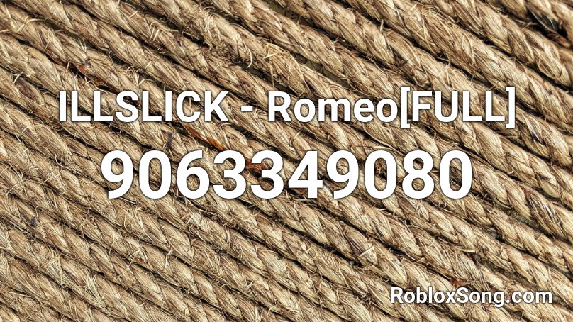 ILLSLICK - Romeo[FULL] Roblox ID
