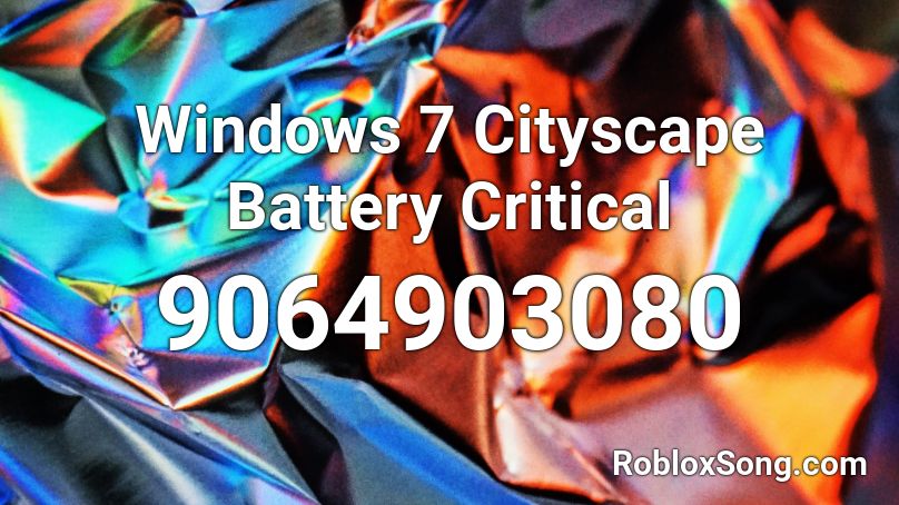 Windows 7 Cityscape Battery Critical Roblox ID