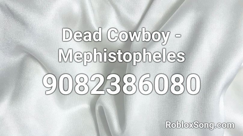 Dead Cowboy - Mephistopheles Roblox ID