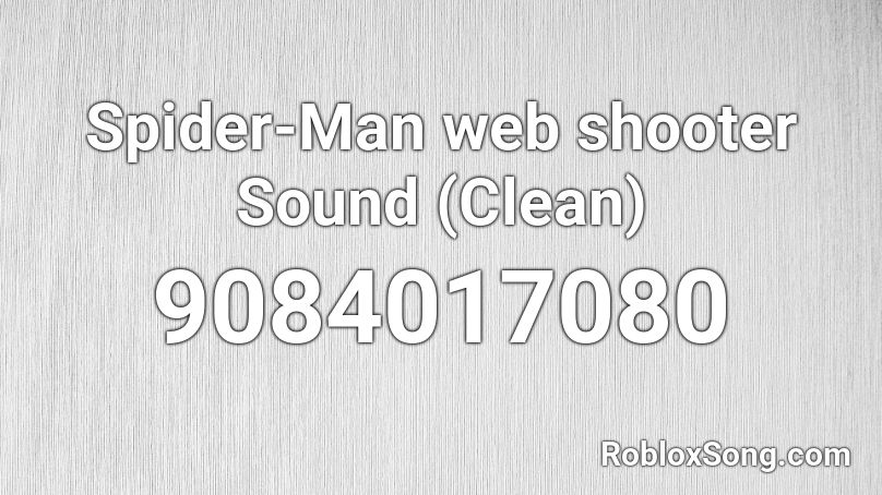 Spider-Man web shooter Sound (Clean) Roblox ID