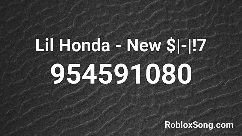 Lil Honda - New $|-|!7 Roblox ID