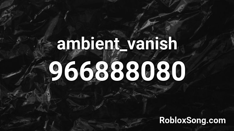 ambient_vanish Roblox ID