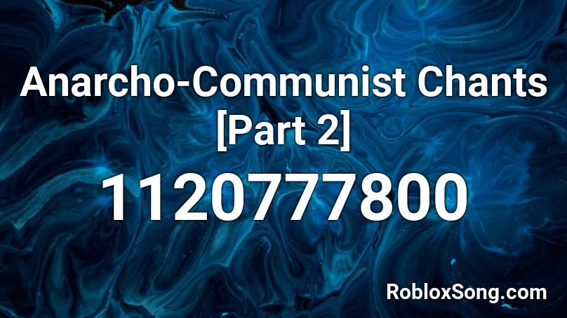 Anarcho Communist Chants Part 2 Roblox Id Roblox Music Codes - communism roblox id
