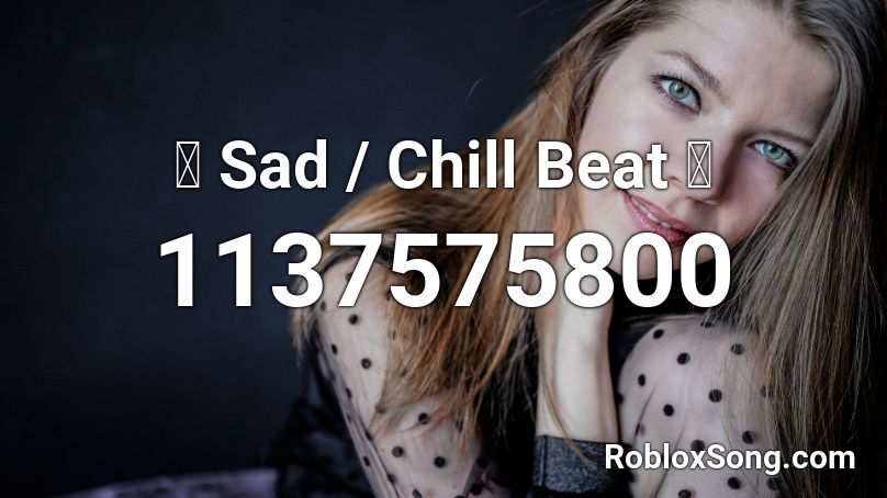 🌹 Sad / Chill Beat 🌹 Roblox ID