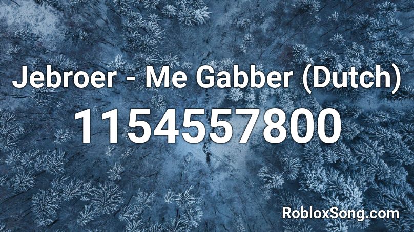 Jebroer - Me Gabber (Dutch) Roblox ID