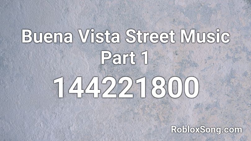 Buena Vista Street Music Part 1 Roblox ID
