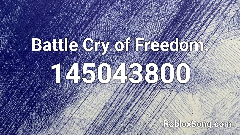 Battle Cry of Freedom. Roblox ID