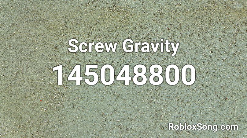 Screw Gravity Roblox ID