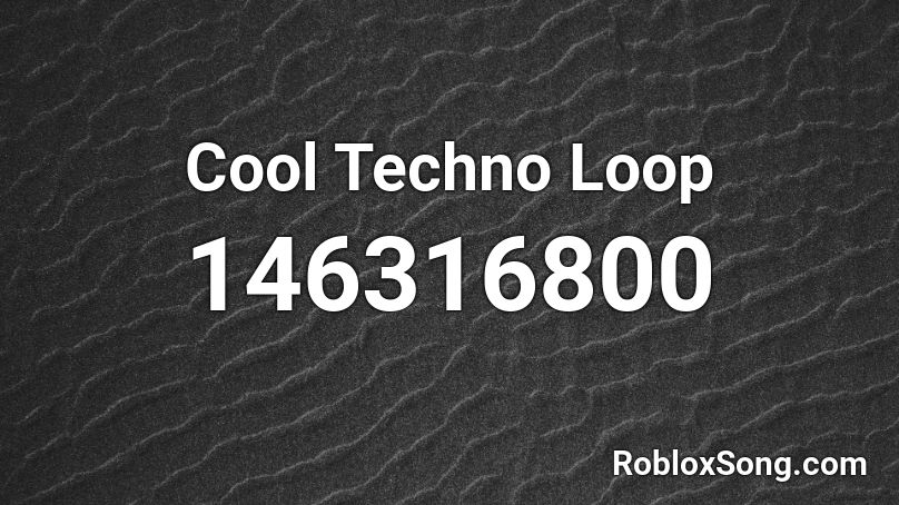 Cool Techno Loop Roblox ID