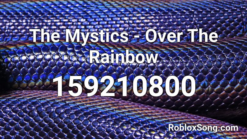 The Mystics - Over The Rainbow Roblox ID