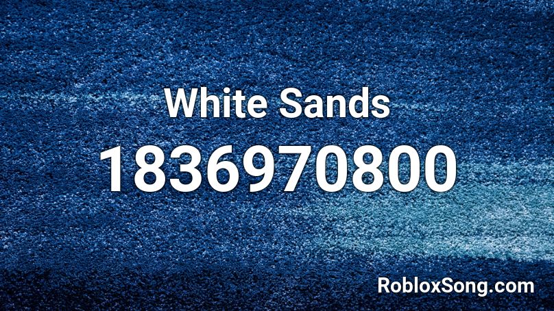 White Sands Roblox ID