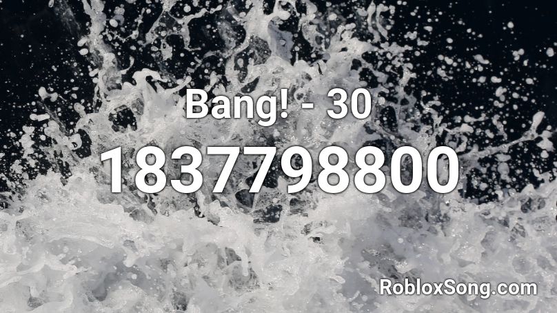 Bang! - 30 Roblox ID