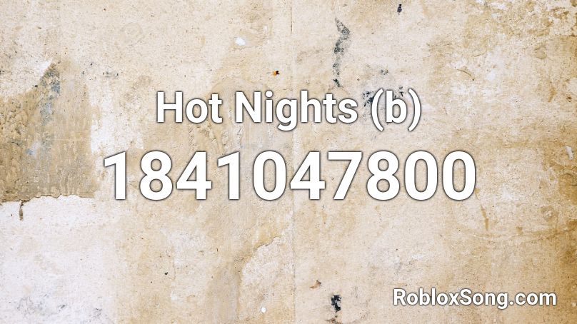 Hot Nights (b) Roblox ID