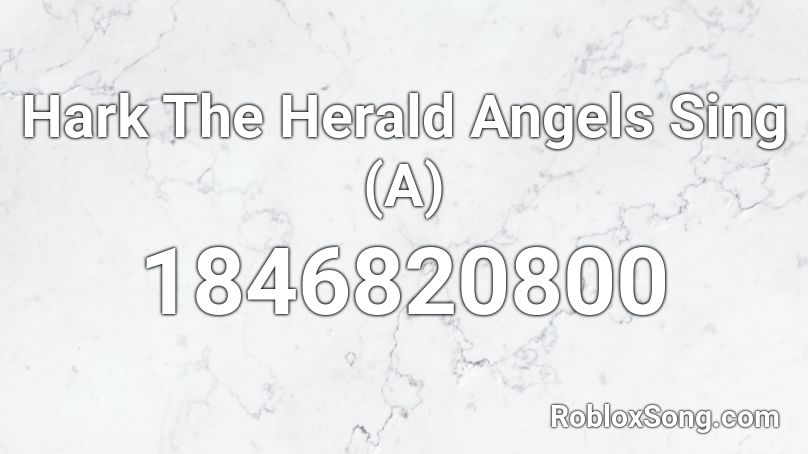 Hark The Herald Angels Sing (A) Roblox ID